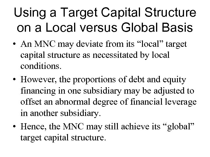 Using a Target Capital Structure on a Local versus Global Basis • An MNC