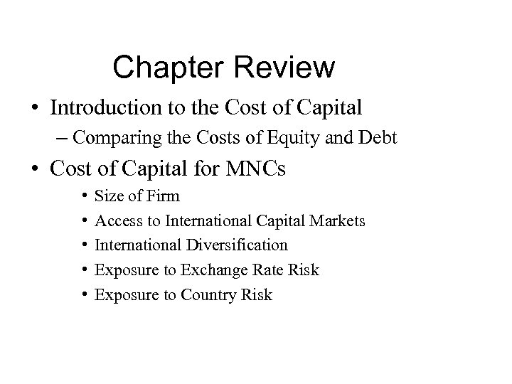 Chapter Review • Introduction to the Cost of Capital – Comparing the Costs of