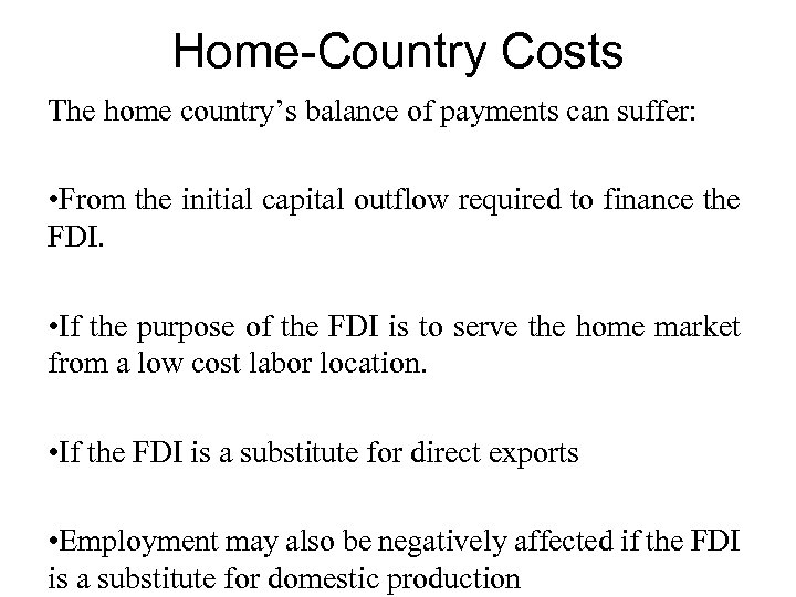 Home-Country Costs The home country’s balance of payments can suffer: • From the initial