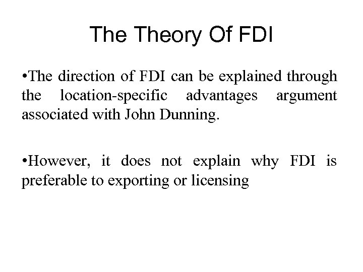 The Theory Of FDI • The direction of FDI can be explained through the