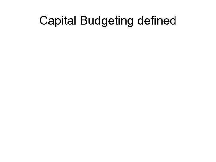 Capital Budgeting defined 