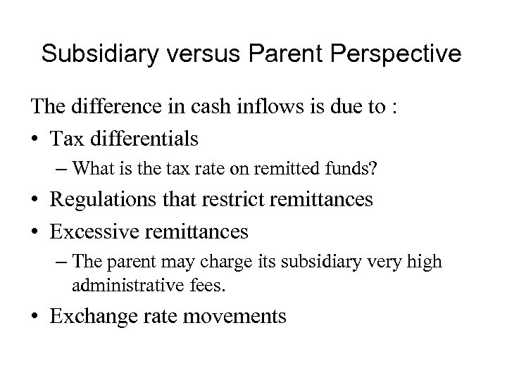 Subsidiary versus Parent Perspective The difference in cash inflows is due to : •