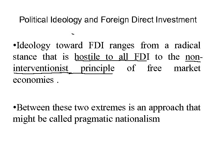 Political Ideology and Foreign Direct Investment • Ideology toward FDI ranges from a radical