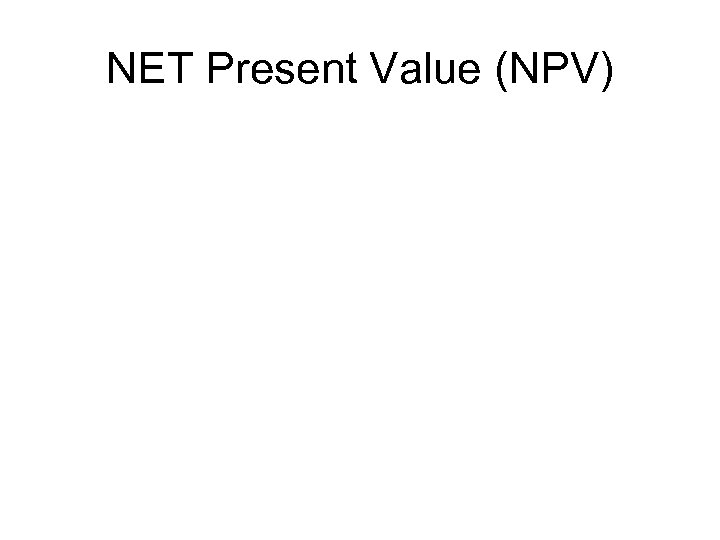 NET Present Value (NPV) 