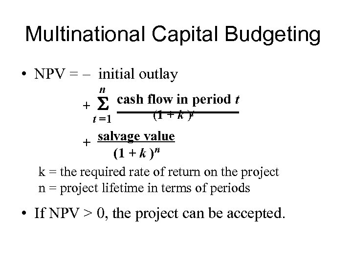 Multinational Capital Budgeting • NPV = – initial outlay n + S t =1