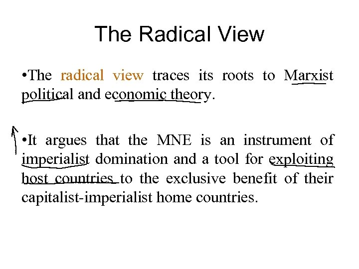 The Radical View • The radical view traces its roots to Marxist political and