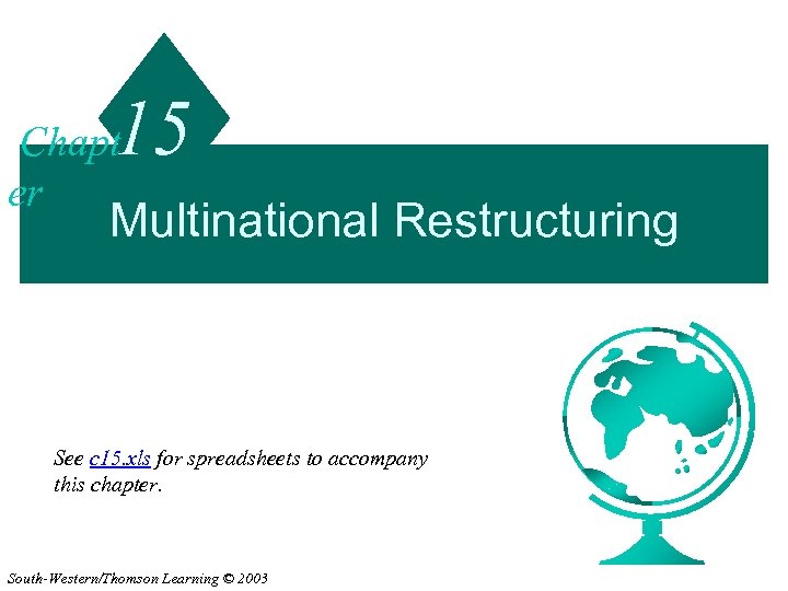 15 Chapt er Multinational Restructuring See c 15. xls for spreadsheets to accompany this