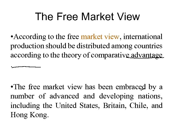 The Free Market View • According to the free market view, international production should