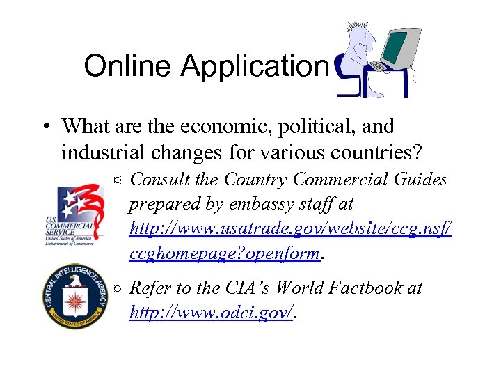 Online Application • What are the economic, political, and industrial changes for various countries?