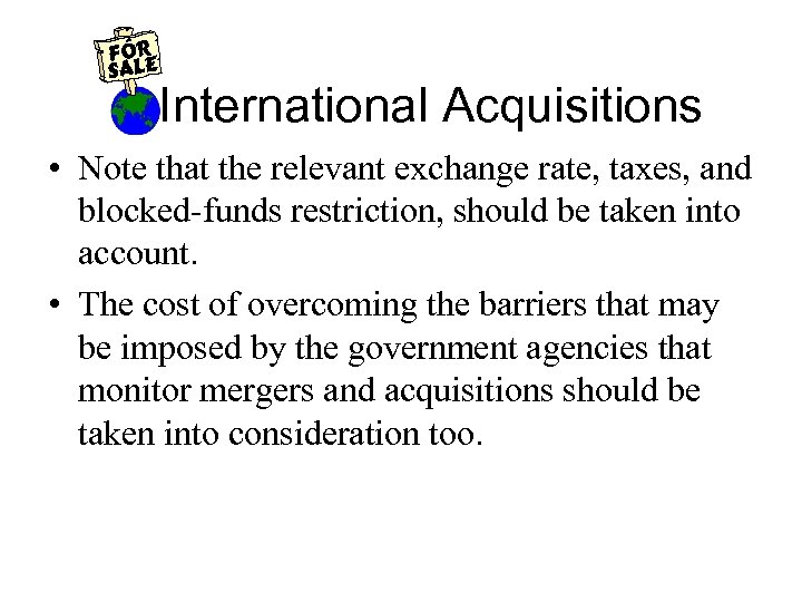 International Acquisitions • Note that the relevant exchange rate, taxes, and blocked-funds restriction, should