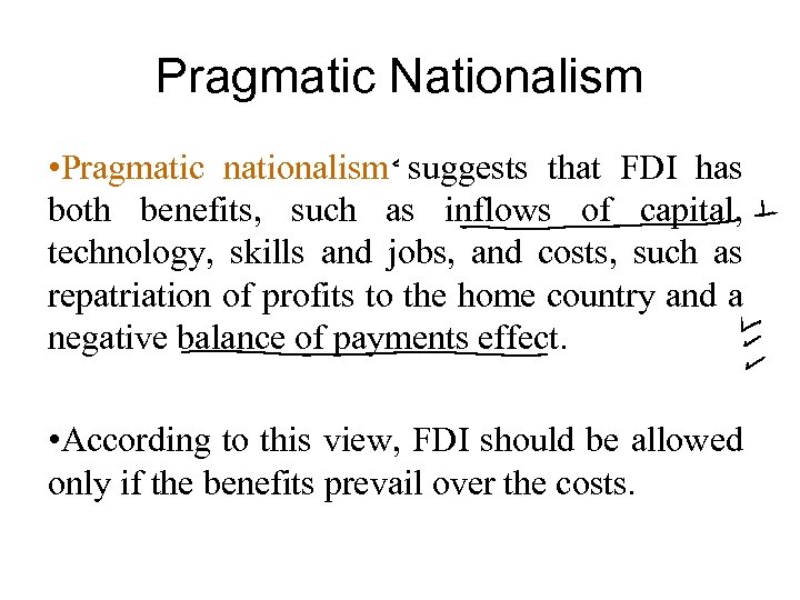 Pragmatic Nationalism • Pragmatic nationalism suggests that FDI has both benefits, such as inflows