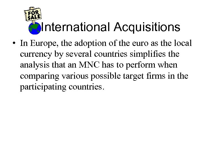 International Acquisitions • In Europe, the adoption of the euro as the local currency