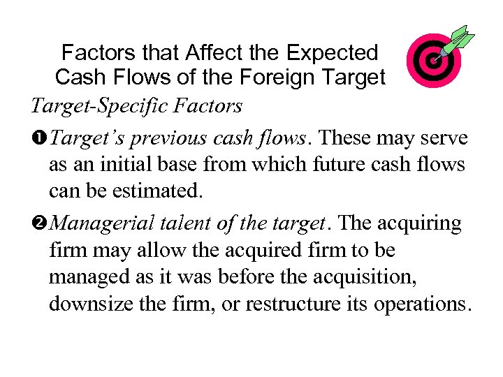 Factors that Affect the Expected Cash Flows of the Foreign Target-Specific Factors Target’s previous