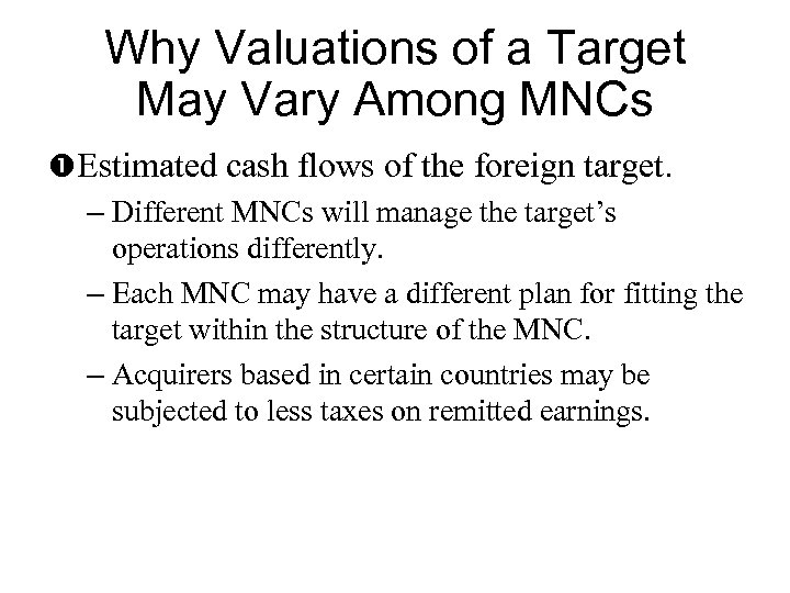 Why Valuations of a Target May Vary Among MNCs Estimated cash flows of the