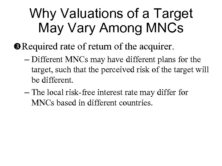 Why Valuations of a Target May Vary Among MNCs Required rate of return of