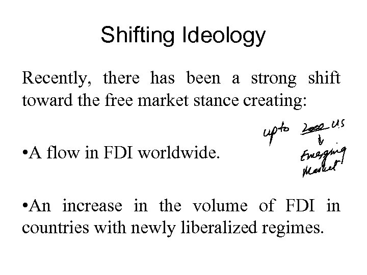 Shifting Ideology Recently, there has been a strong shift toward the free market stance