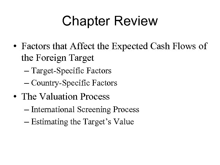 Chapter Review • Factors that Affect the Expected Cash Flows of the Foreign Target