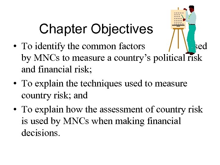 Chapter Objectives • To identify the common factors used by MNCs to measure a