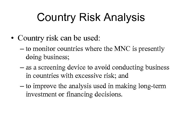 Country Risk Analysis • Country risk can be used: – to monitor countries where