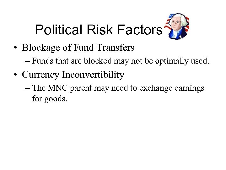 Political Risk Factors • Blockage of Fund Transfers – Funds that are blocked may