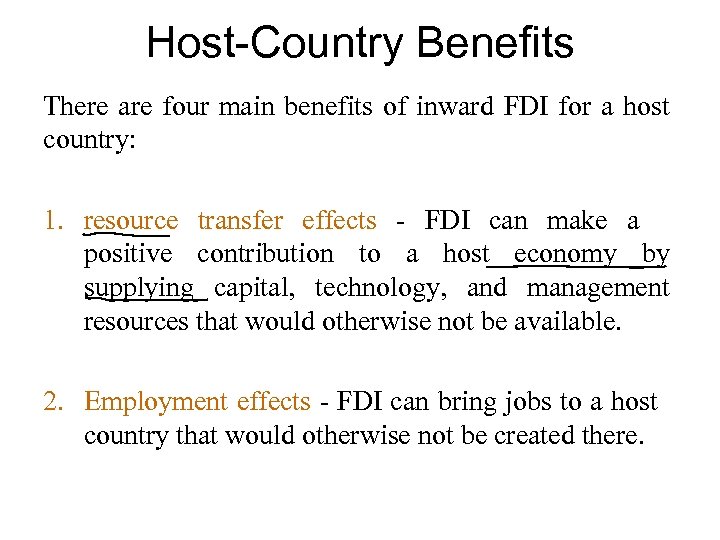 Host-Country Benefits There are four main benefits of inward FDI for a host country: