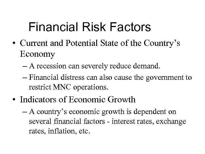 Financial Risk Factors • Current and Potential State of the Country’s Economy – A