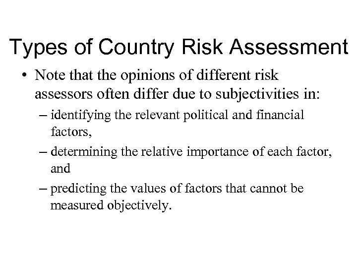 Types of Country Risk Assessment • Note that the opinions of different risk assessors