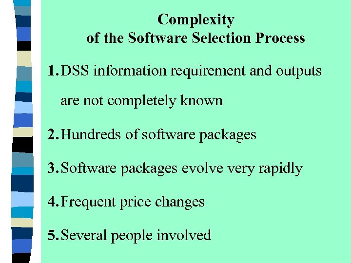 Complexity of the Software Selection Process 1. DSS information requirement and outputs are not
