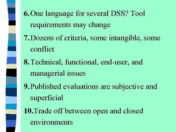 6. One language for several DSS? Tool requirements may change 7. Dozens of criteria,