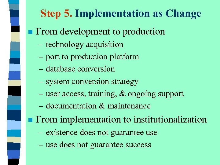 Step 5. Implementation as Change n From development to production – technology acquisition –