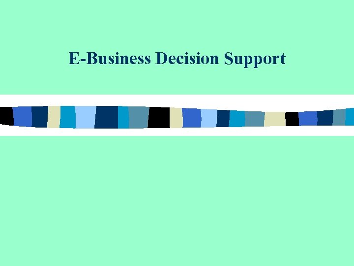 E-Business Decision Support 