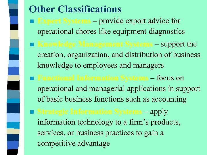 Other Classifications n Expert Systems – provide export advice for operational chores like equipment