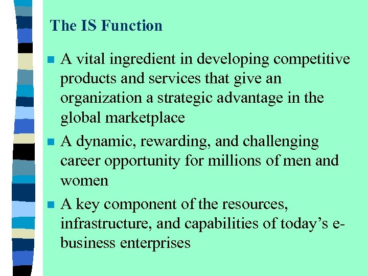 The IS Function n A vital ingredient in developing competitive products and services that