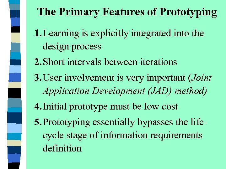 The Primary Features of Prototyping 1. Learning is explicitly integrated into the design process