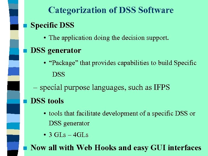 Categorization of DSS Software n Specific DSS • The application doing the decision support.