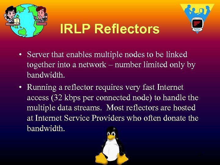 IRLP Reflectors • Server that enables multiple nodes to be linked together into a