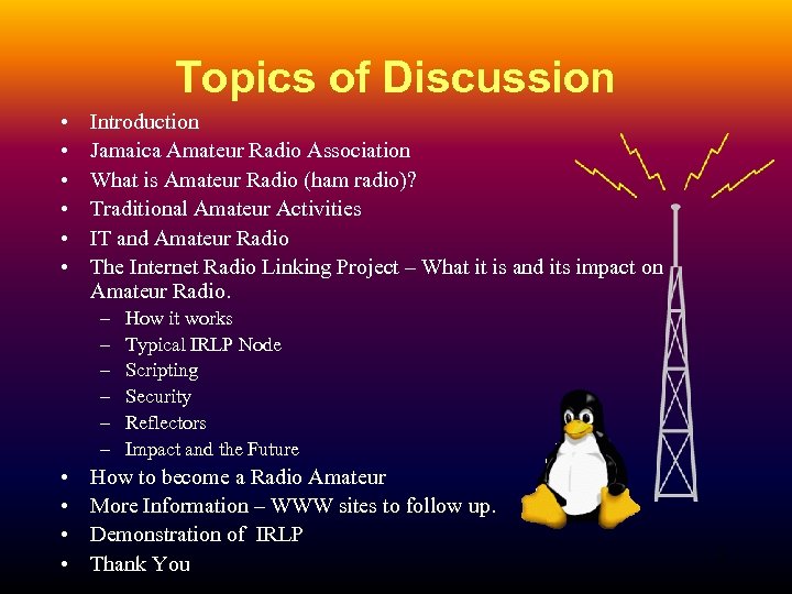 Topics of Discussion • • • Introduction Jamaica Amateur Radio Association What is Amateur