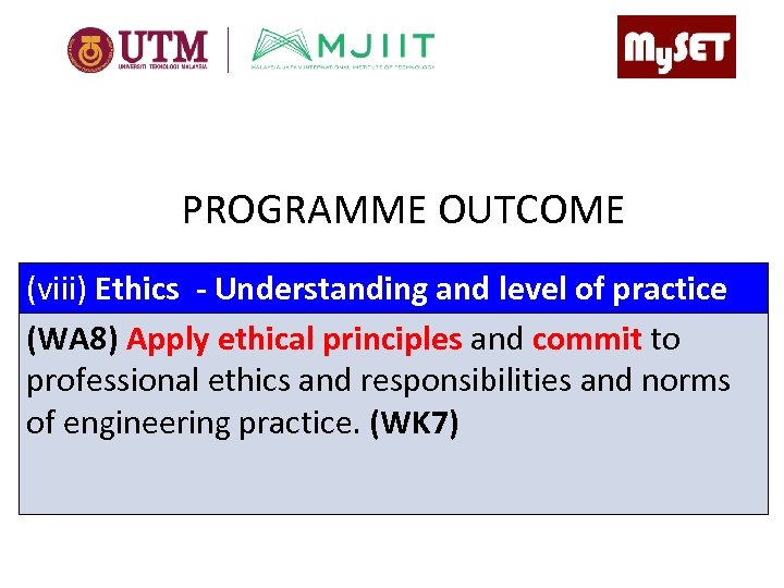 PROGRAMME OUTCOME (viii) Ethics - Understanding and level of practice (WA 8) Apply ethical