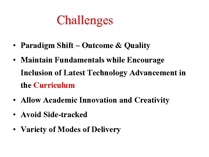 Challenges • Paradigm Shift – Outcome & Quality • Maintain Fundamentals while Encourage Inclusion