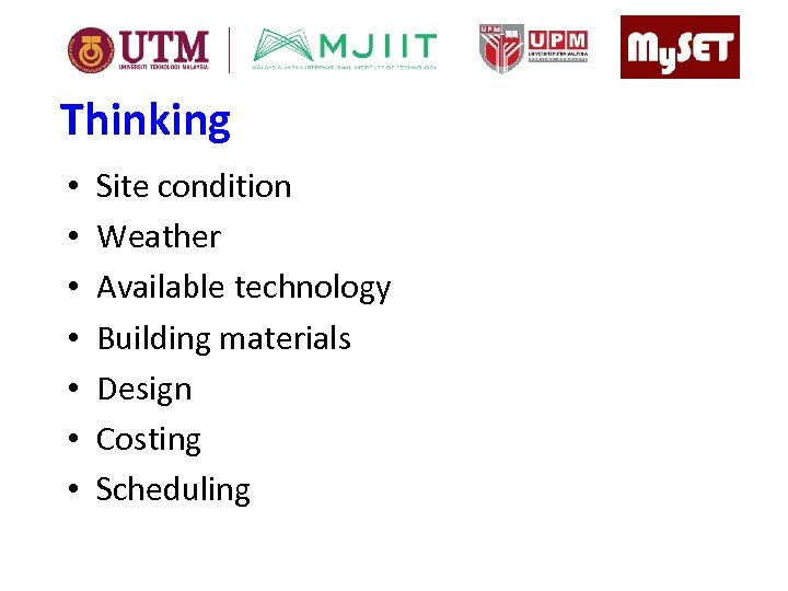 Thinking • • Site condition Weather Available technology Building materials Design Costing Scheduling 