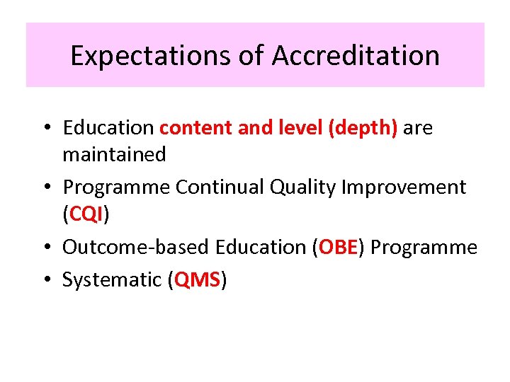 Expectations of Accreditation • Education content and level (depth) are maintained • Programme Continual