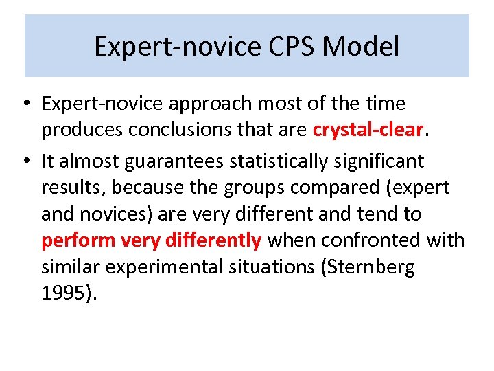 Expert-novice CPS Model • Expert-novice approach most of the time produces conclusions that are