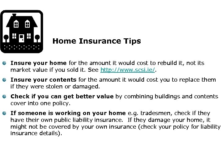 Home Insurance Tips Insure your home for the amount it would cost to rebuild