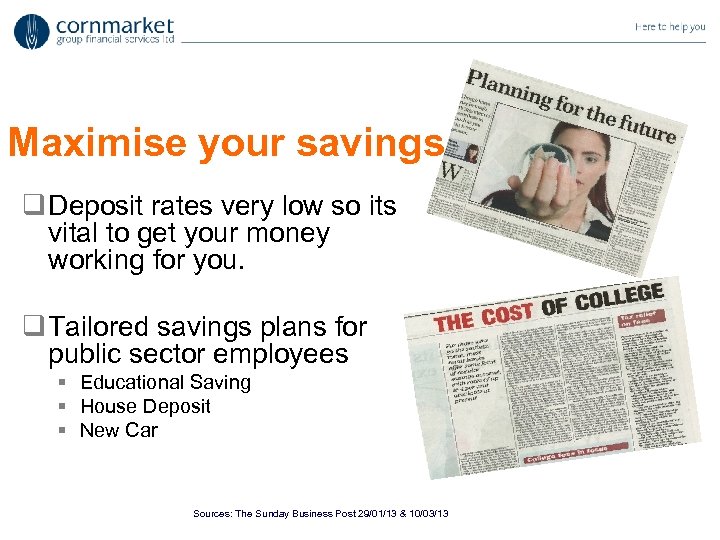 Maximise your savings q Deposit rates very low so its vital to get your