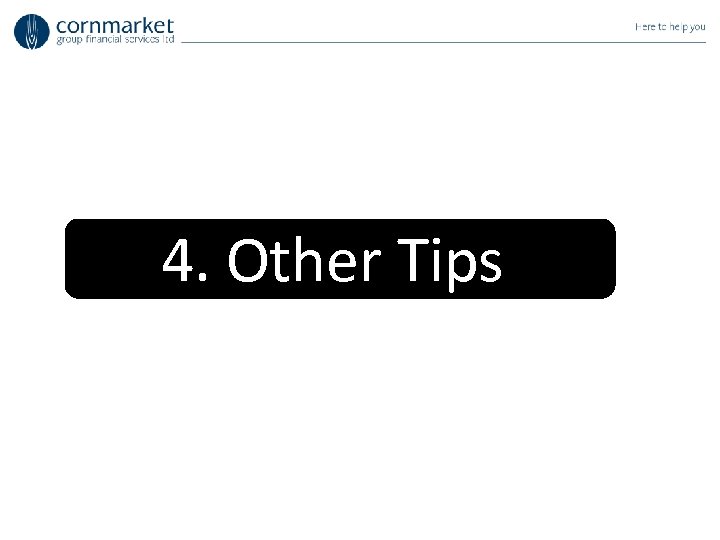 4. Other Tips 