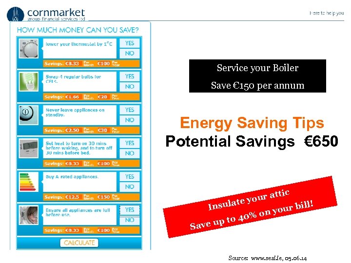 Service your Boiler Save € 150 per annum Energy Saving Tips Potential Savings €