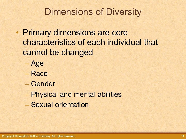 Dimensions of Diversity • Primary dimensions are core characteristics of each individual that cannot