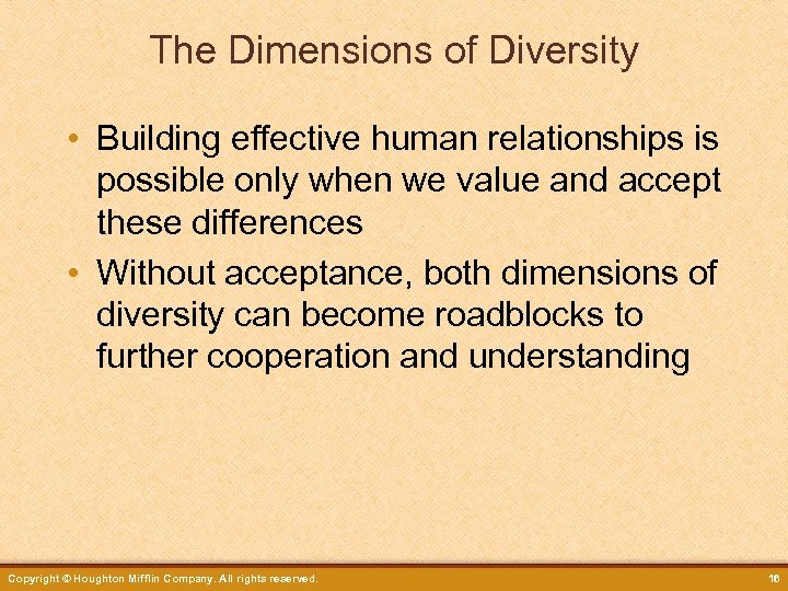 The Dimensions of Diversity • Building effective human relationships is possible only when we