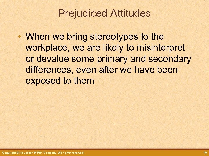Prejudiced Attitudes • When we bring stereotypes to the workplace, we are likely to