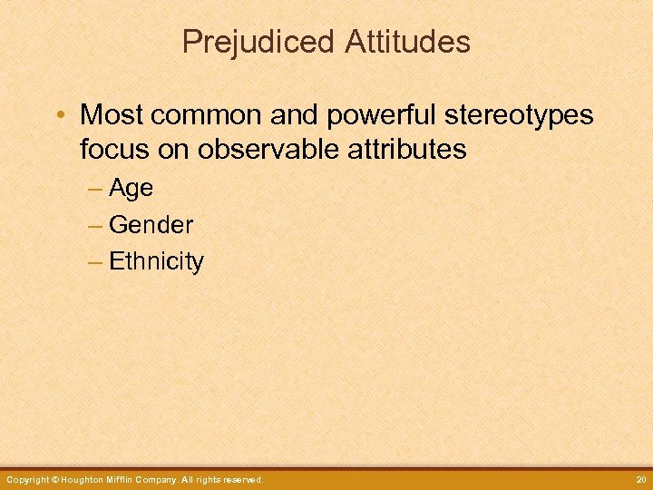 Prejudiced Attitudes • Most common and powerful stereotypes focus on observable attributes – Age